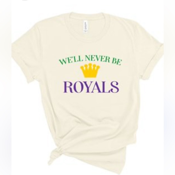 Mardi Gras We’ll Never Be Royals Nola Shirt Fat Tuesday T-Shirt Unisex - Picture 9 of 9